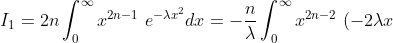 I_1=2n\int_0^\infty x^{2n-1}\ e^{-\lambda x^2} dx = -\frac{n}{\lambda}\int_0^\infty x^{2n-2}\ (-2\lambda x)\ e^{-\lambda x^2} dx =<br />
